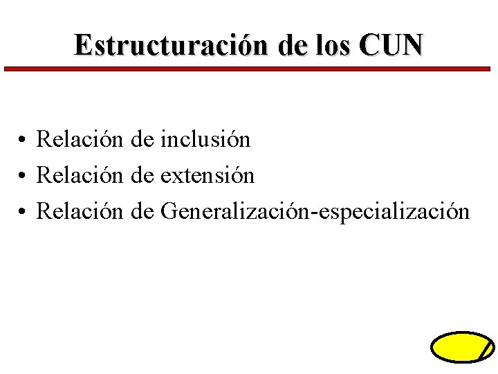 Estructuración de los CUN • Relación de inclusión • Relación de extensión • Relación