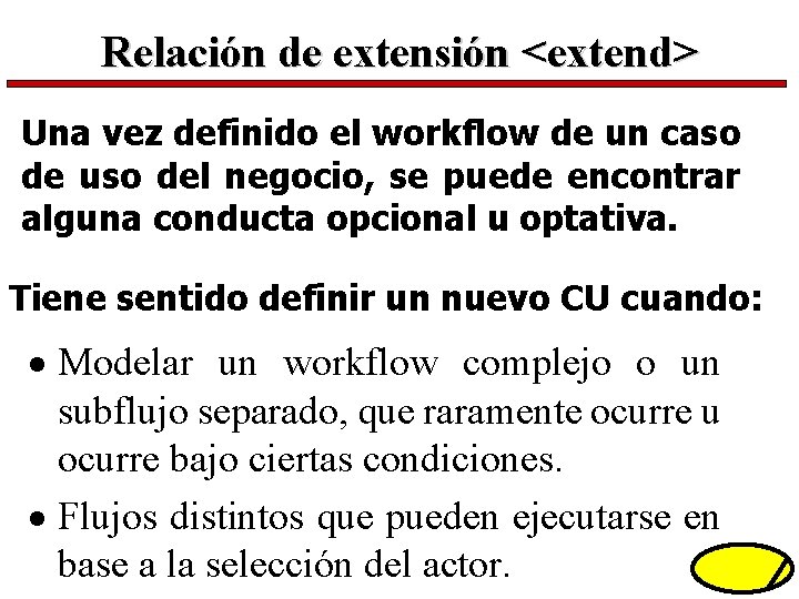 Relación de extensión <extend> Una vez definido el workflow de un caso de uso