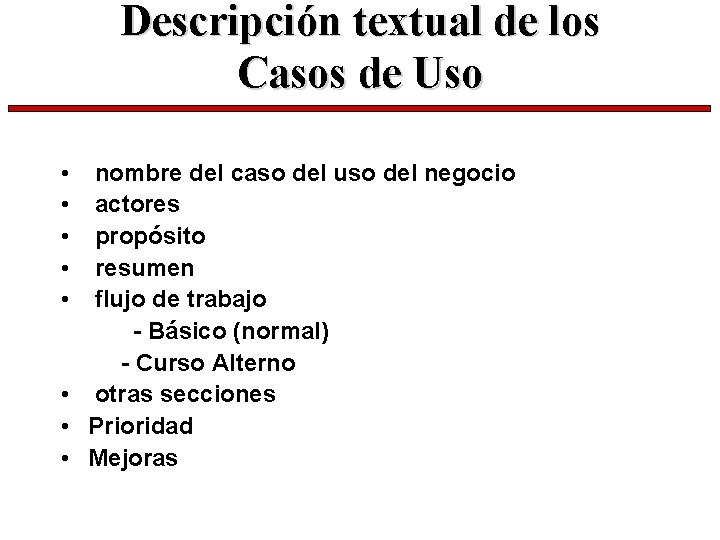 Descripción textual de los Casos de Uso • • • nombre del caso del