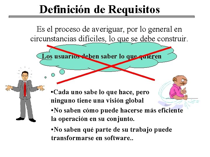 Definición de Requisitos Es el proceso de averiguar, por lo general en circunstancias difíciles,