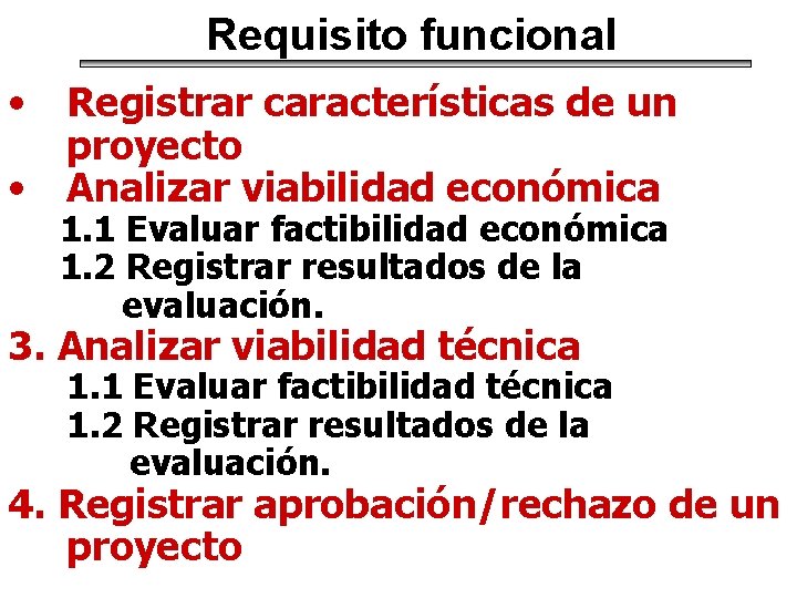 Requisito funcional • • Registrar características de un proyecto Analizar viabilidad económica 1. 1