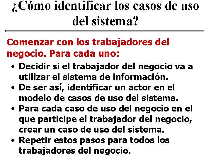 ¿Cómo identificar los casos de uso del sistema? Comenzar con los trabajadores del negocio.