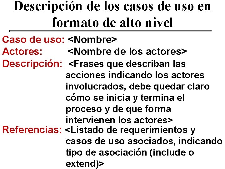 Descripción de los casos de uso en formato de alto nivel Caso de uso: