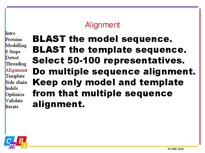 Alignment Intro Proteins Modelling 8 Steps Detect Threading Alignment Template Side chain Indels Optimize