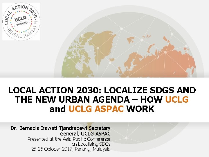 LOCAL ACTION 2030: LOCALIZE SDGS AND THE NEW URBAN AGENDA – HOW UCLG and