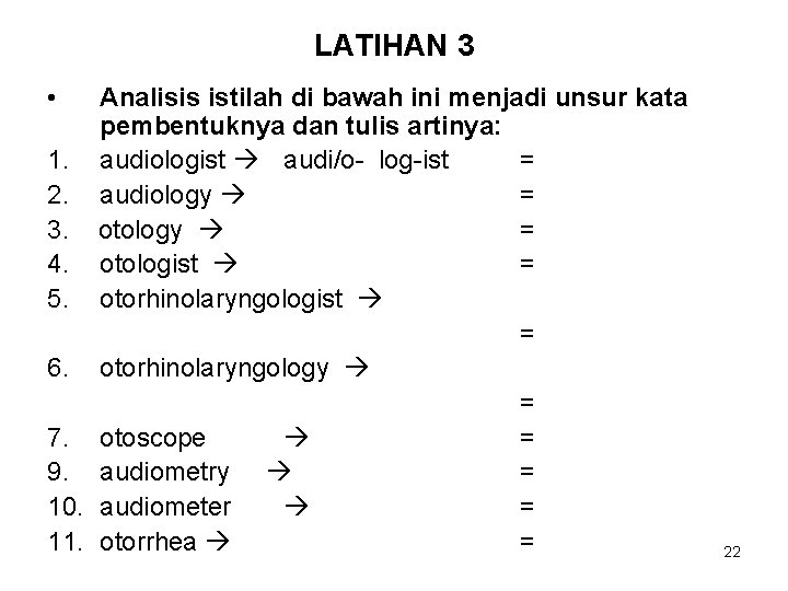 LATIHAN 3 • Analisis istilah di bawah ini menjadi unsur kata pembentuknya dan tulis