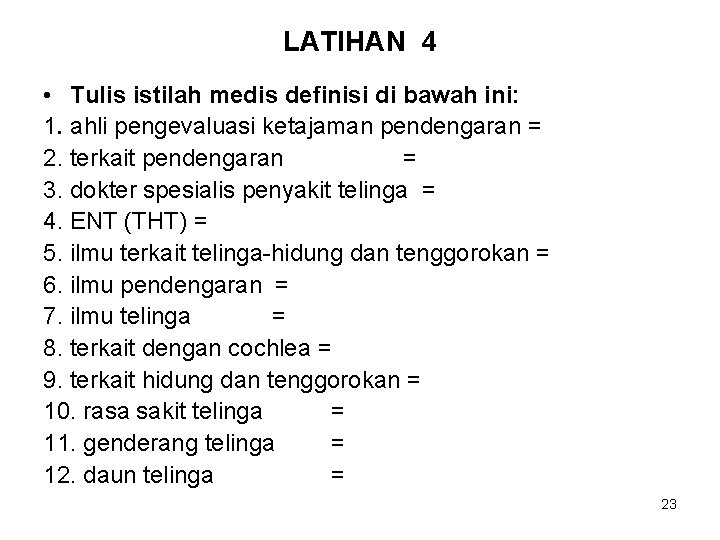 LATIHAN 4 • Tulis istilah medis definisi di bawah ini: 1. ahli pengevaluasi ketajaman