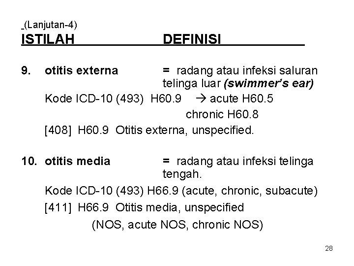 (Lanjutan-4) ISTILAH 9. DEFINISI otitis externa = radang atau infeksi saluran telinga luar (swimmer’s