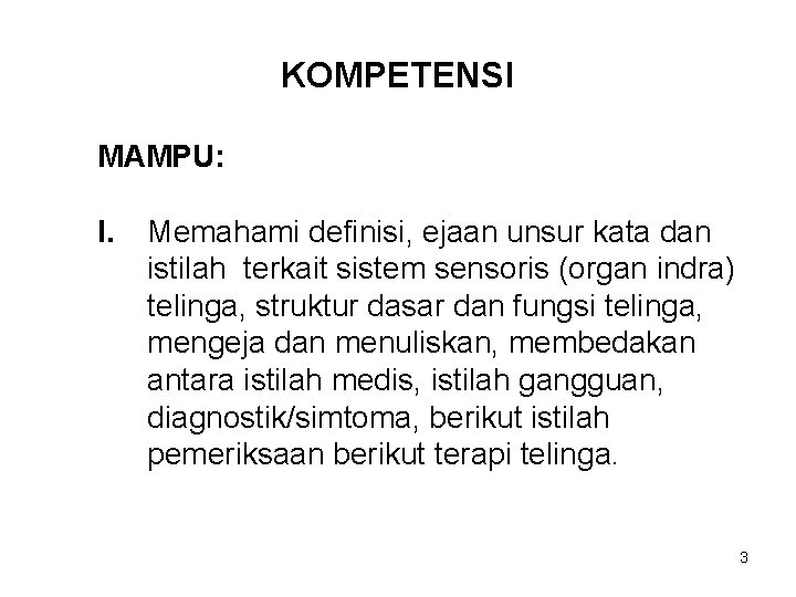 KOMPETENSI MAMPU: I. Memahami definisi, ejaan unsur kata dan istilah terkait sistem sensoris (organ