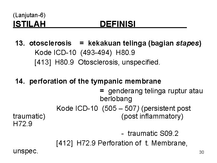 (Lanjutan-6) ISTILAH DEFINISI 13. otosclerosis = kekakuan telinga (bagian stapes) Kode ICD-10 (493 -494)
