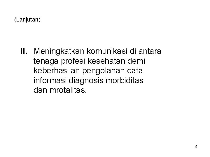 (Lanjutan) II. Meningkatkan komunikasi di antara tenaga profesi kesehatan demi keberhasilan pengolahan data informasi