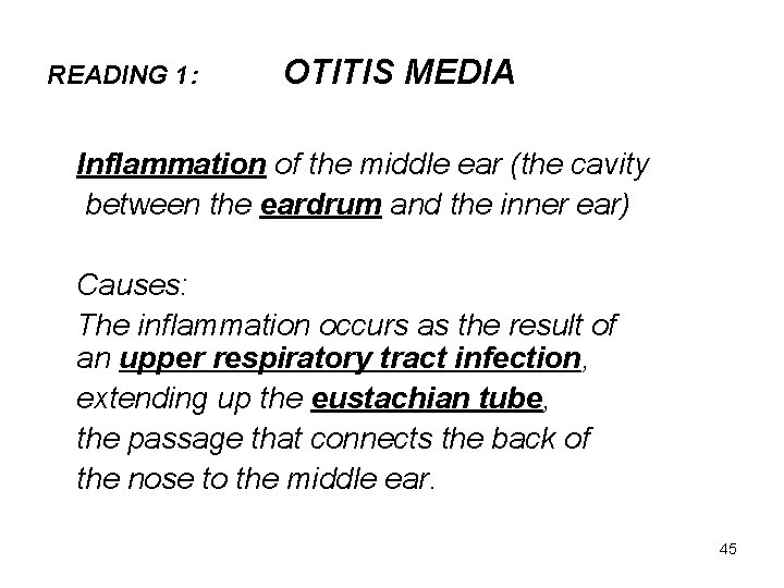 READING 1: OTITIS MEDIA Inflammation of the middle ear (the cavity between the eardrum