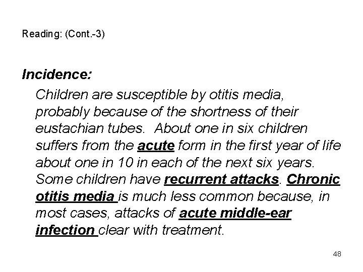 Reading: (Cont. -3) Incidence: Children are susceptible by otitis media, probably because of the