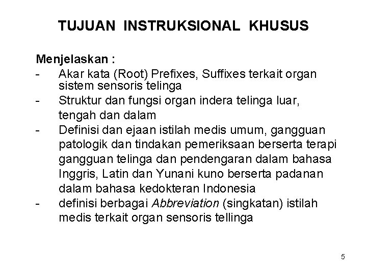TUJUAN INSTRUKSIONAL KHUSUS Menjelaskan : Akar kata (Root) Prefixes, Suffixes terkait organ sistem sensoris