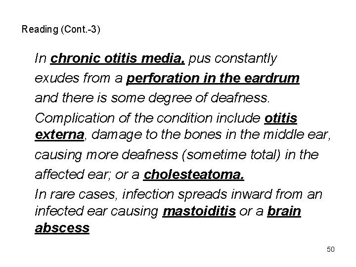 Reading (Cont. -3) In chronic otitis media, pus constantly exudes from a perforation in