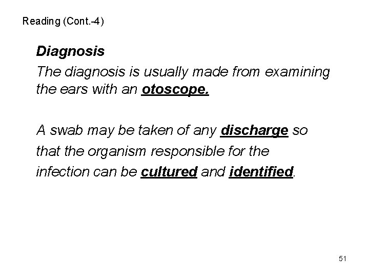 Reading (Cont. -4) Diagnosis The diagnosis is usually made from examining the ears with