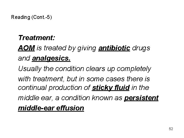 Reading (Cont. -5) Treatment: AOM is treated by giving antibiotic drugs and analgesics. Usually