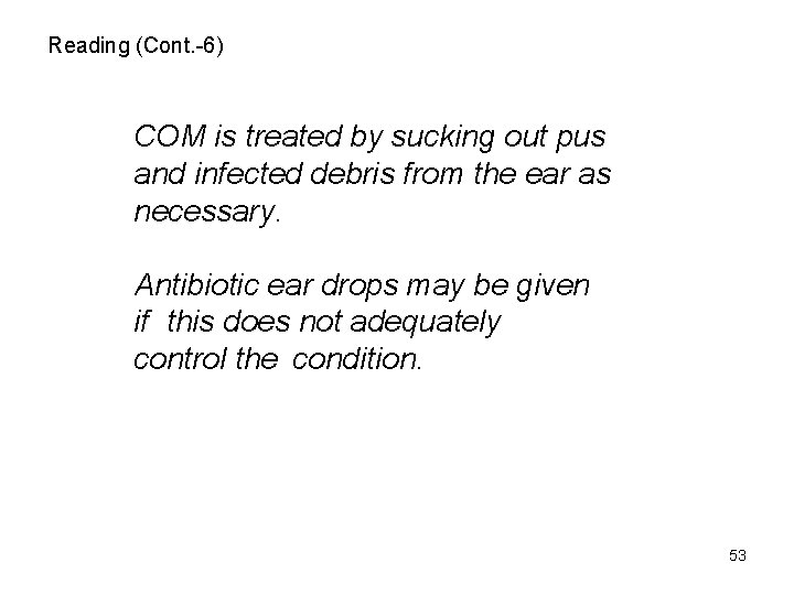 Reading (Cont. -6) COM is treated by sucking out pus and infected debris from