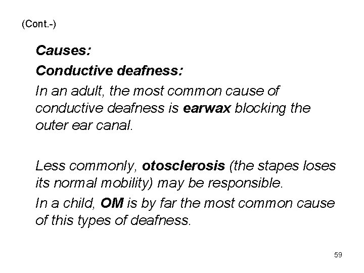 (Cont. -) Causes: Conductive deafness: In an adult, the most common cause of conductive