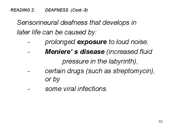 READING 2: DEAFNESS (Cont. -3) Sensorineural deafness that develops in later life can be