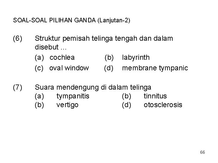 SOAL-SOAL PILIHAN GANDA (Lanjutan-2) (6) Struktur pemisah telinga tengah dan dalam disebut … (a)