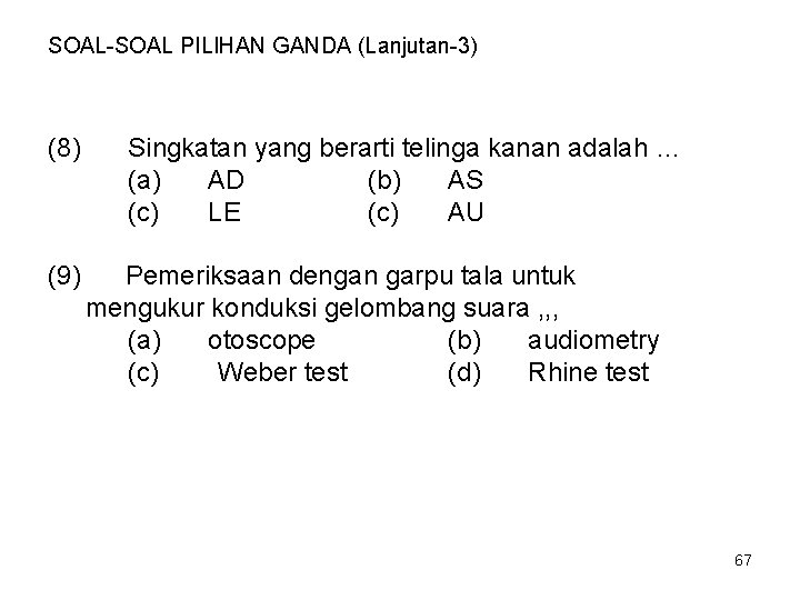 SOAL-SOAL PILIHAN GANDA (Lanjutan-3) (8) (9) Singkatan yang berarti telinga kanan adalah … (a)