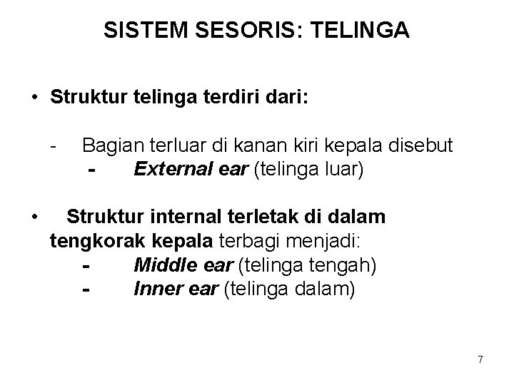 SISTEM SESORIS: TELINGA • Struktur telinga terdiri dari: - • Bagian terluar di kanan