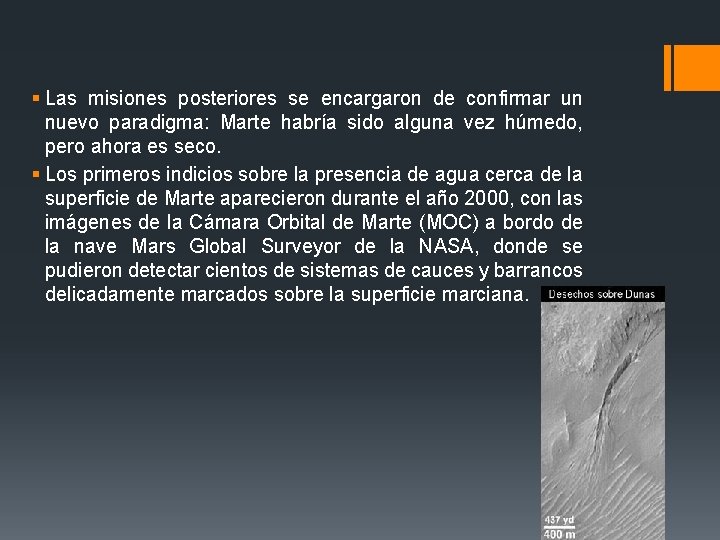 § Las misiones posteriores se encargaron de confirmar un nuevo paradigma: Marte habría sido