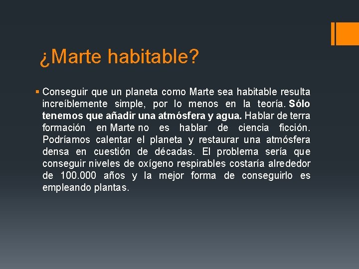 ¿Marte habitable? § Conseguir que un planeta como Marte sea habitable resulta increíblemente simple,