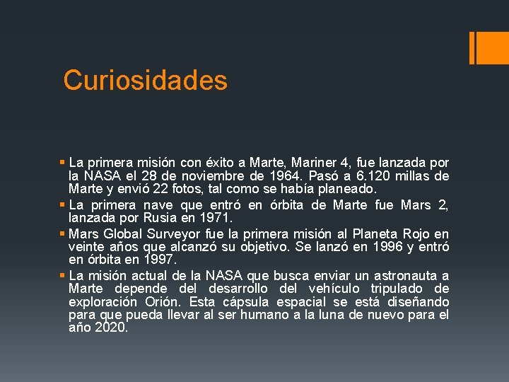 Curiosidades § La primera misión con éxito a Marte, Mariner 4, fue lanzada por