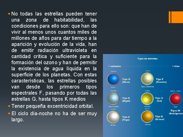 § No todas las estrellas pueden tener una zona de habitabilidad, las condiciones para