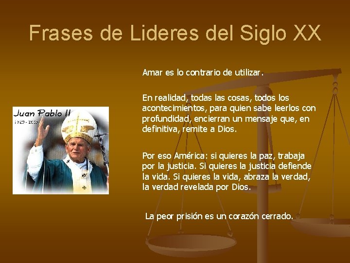 Frases de Lideres del Siglo XX Amar es lo contrario de utilizar. En realidad,