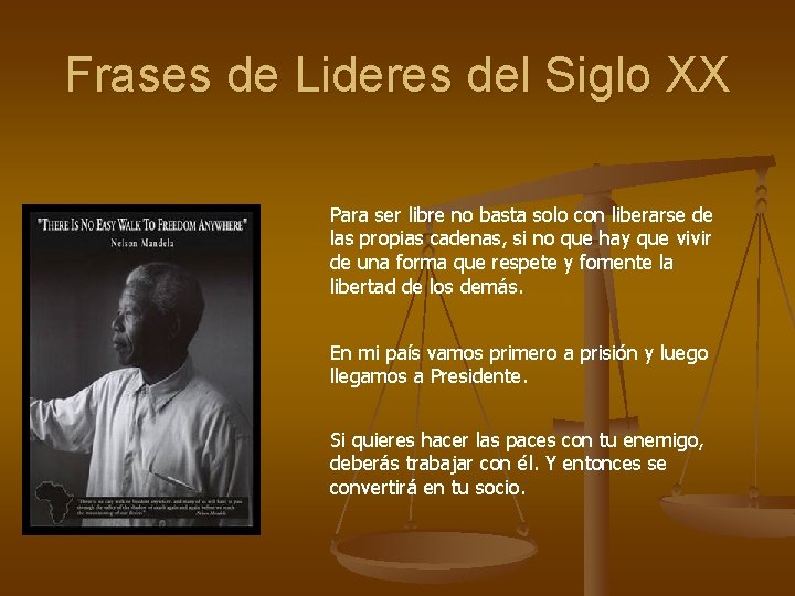 Frases de Lideres del Siglo XX Para ser libre no basta solo con liberarse