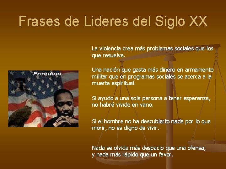 Frases de Lideres del Siglo XX La violencia crea más problemas sociales que los