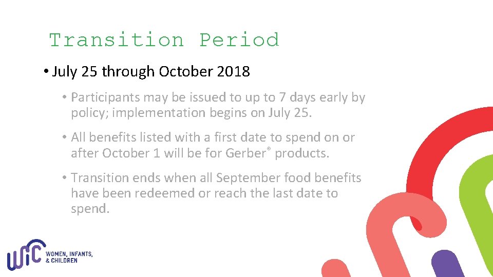 Transition Period • July 25 through October 2018 • Participants may be issued to