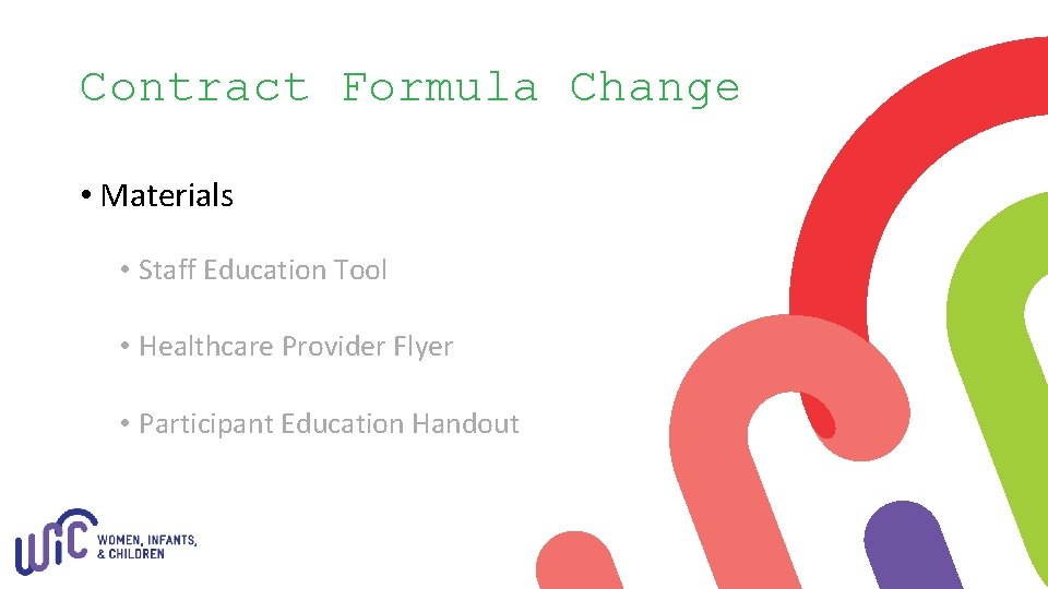 Contract Formula Change • Materials • Staff Education Tool • Healthcare Provider Flyer •