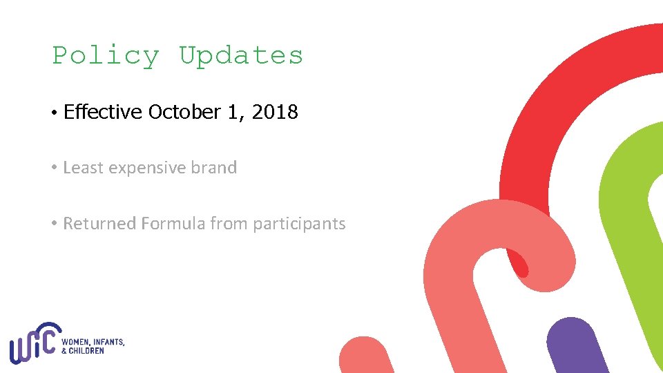 Policy Updates • Effective October 1, 2018 • Least expensive brand • Returned Formula