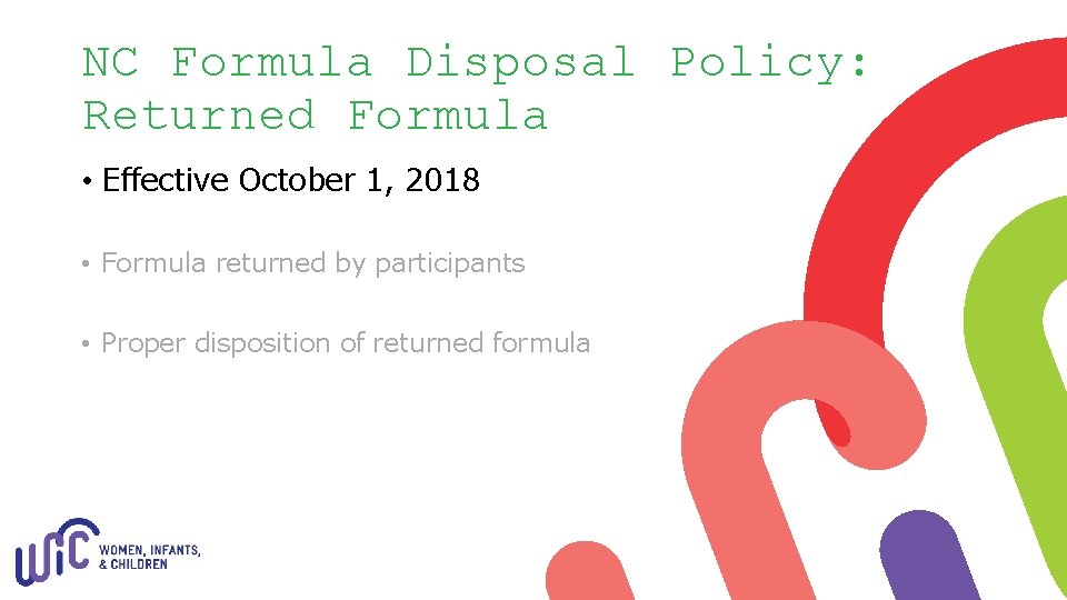NC Formula Disposal Policy: Returned Formula • Effective October 1, 2018 • Formula returned