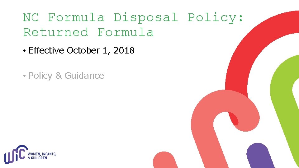 NC Formula Disposal Policy: Returned Formula • Effective October 1, 2018 • Policy &