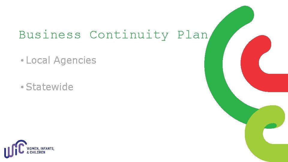 Business Continuity Plan • Local Agencies • Statewide 