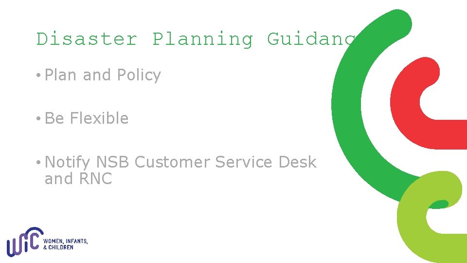 Disaster Planning Guidance • Plan and Policy • Be Flexible • Notify NSB Customer