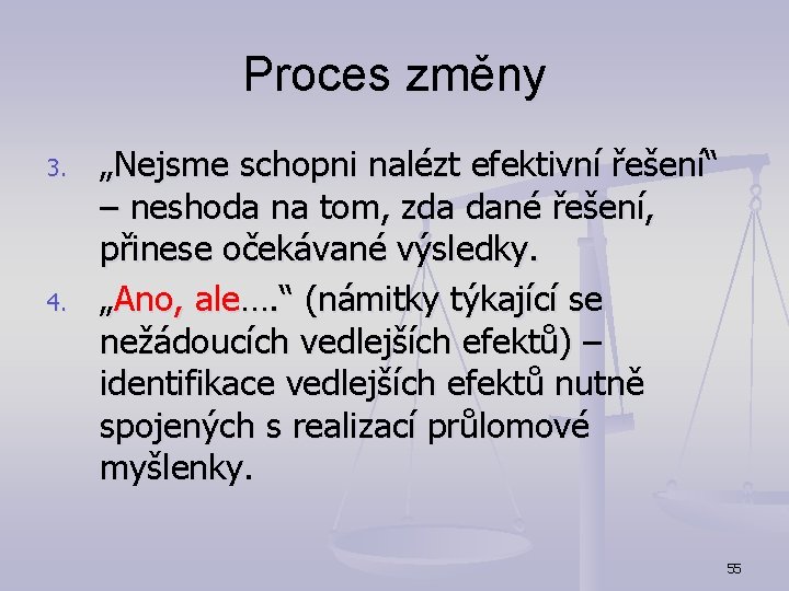 Proces změny 3. 4. „Nejsme schopni nalézt efektivní řešení“ – neshoda na tom, zda