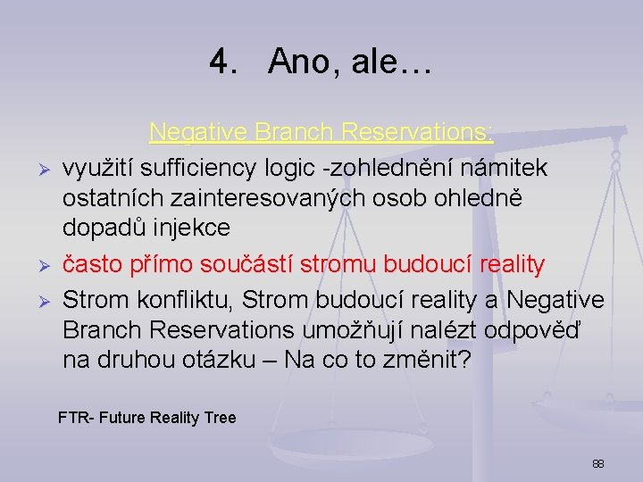 4. Ano, ale… Ø Ø Ø Negative Branch Reservations: využití sufficiency logic -zohlednění námitek