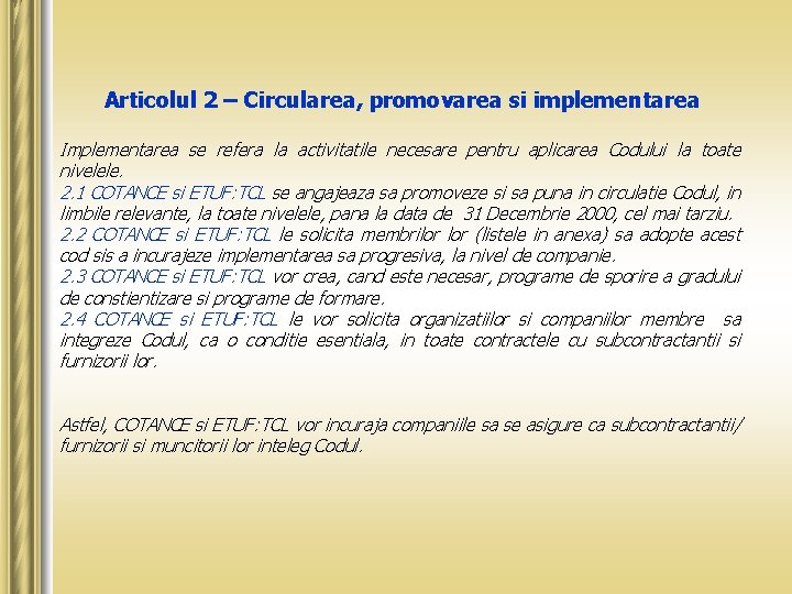 Articolul 2 – Circularea, promovarea si implementarea Implementarea se refera la activitatile necesare pentru