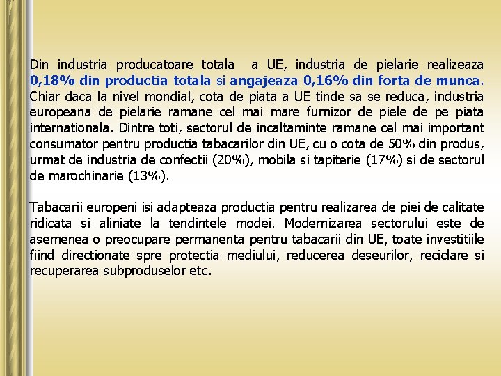 Din industria producatoare totala a UE, industria de pielarie realizeaza 0, 18% din productia