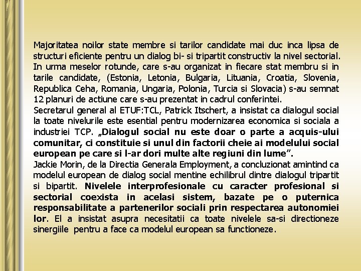 Majoritatea noilor state membre si tarilor candidate mai duc inca lipsa de structuri eficiente