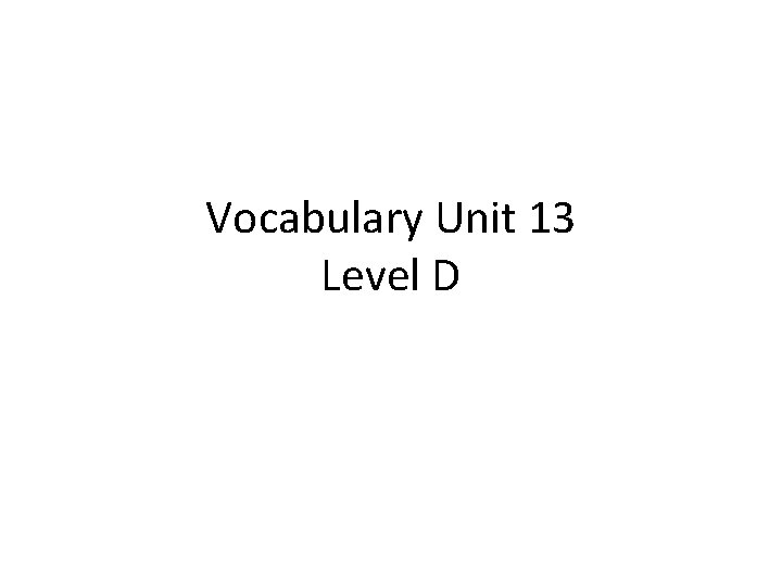 Vocabulary Unit 13 Level D 