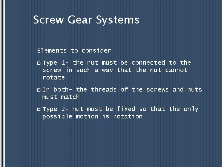 Screw Gear Systems Elements to consider p Type 1 - the nut must be