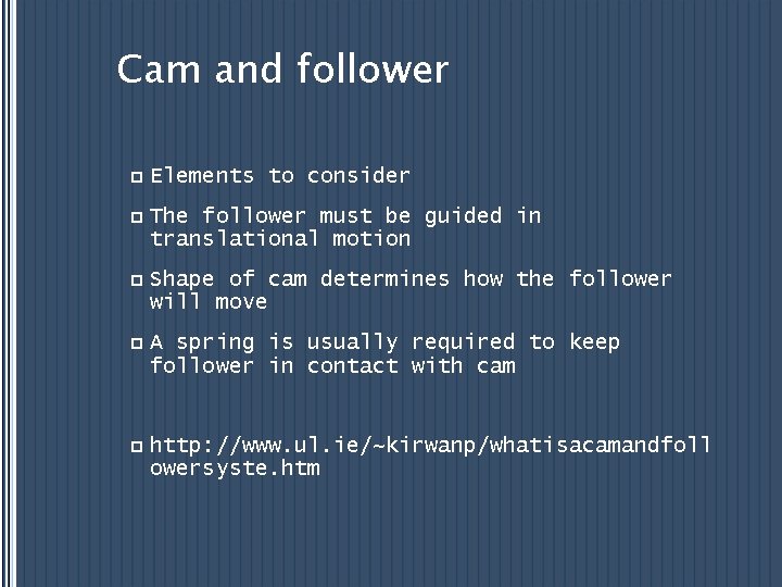 Cam and follower p Elements to consider p The follower must be guided in