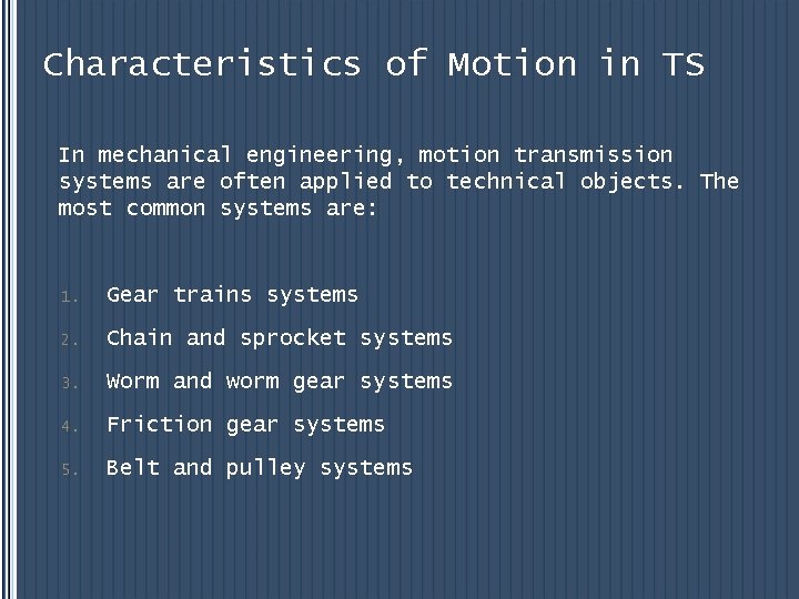 Characteristics of Motion in TS In mechanical engineering, motion transmission systems are often applied